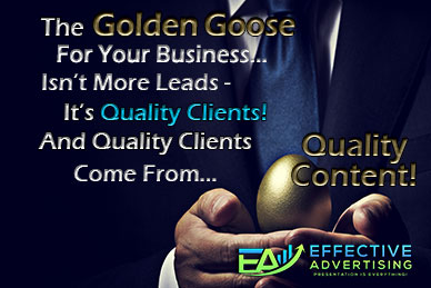 Effective Advertising - Quality Content Is The Golden Goose. Effective Advertising - Quality Content Is The Golden Goose.